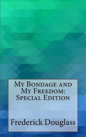 Книга My Bondage and My Freedom: Special Edition Frederick Douglass