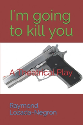 Libro I'm going to kill you Raymond Lozada-Negron