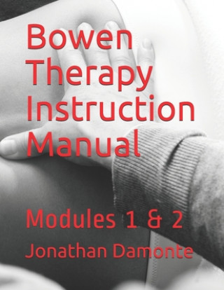 Knjiga Bowen Therapy Instruction Manual: Modules 1 & 2 Jonathan Damonte