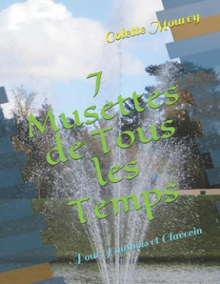 Carte 7 Musettes de Tous Les Temps: Pour Hautbois Et Clavecin Colette Mourey