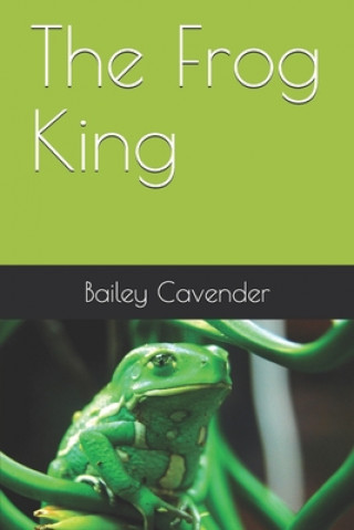 Knjiga Frog King Bailey Cavender