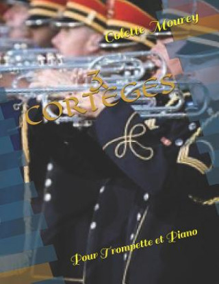 Книга 3 Cort?ges: Pour Trompette Et Piano Colette Mourey