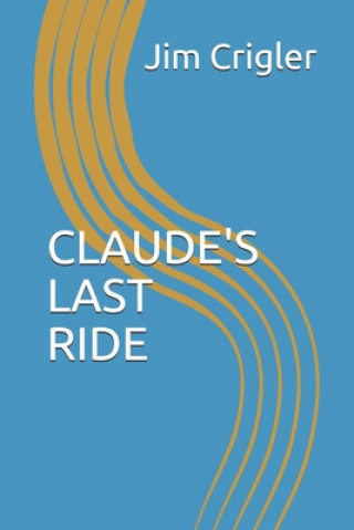 Kniha Claude's Last Ride Jim Crigler