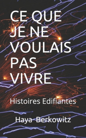 Buch Ce Que Je Ne Voulais Pas Vivre ! Haya Evelyne Berkowitz