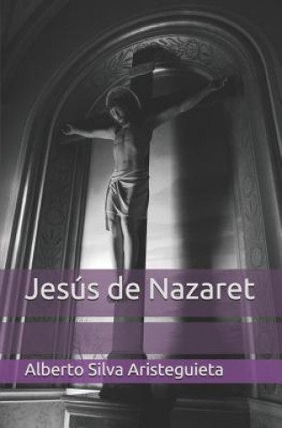 Kniha Jesús de Nazaret Alberto Silva Aristeguieta