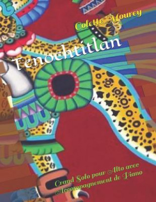 Carte Tenochtitlan: Grand Solo Pour Alto Avec Accompagnement de Piano Colette Mourey