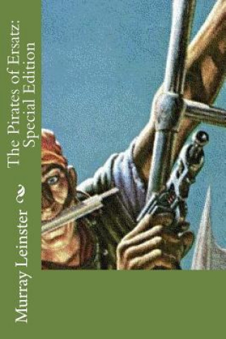 Book The Pirates of Ersatz: Special Edition Murray Leinster