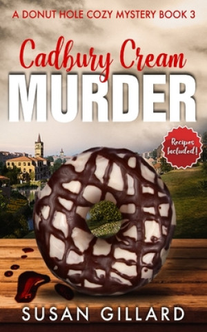 Książka Cadbury Cream Murder: A Donut Hole Cozy Mystery Book 3 (Second Edition) Susan Gillard