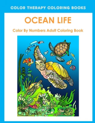 Könyv Ocean Life Color By Number Adult Coloring Book Color Therapy Coloring Books