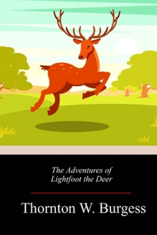 Kniha The Adventures of Lightfoot the Deer Thornton W. Burgess