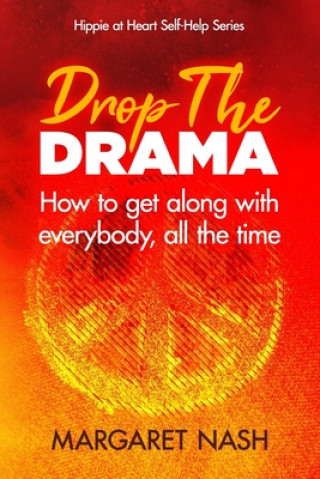 Kniha Drop the Drama!: How to get along with everybody, all the time Margaret Nash