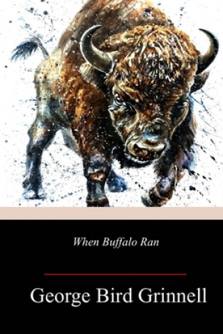 Βιβλίο When Buffalo Ran George Bird Grinnell