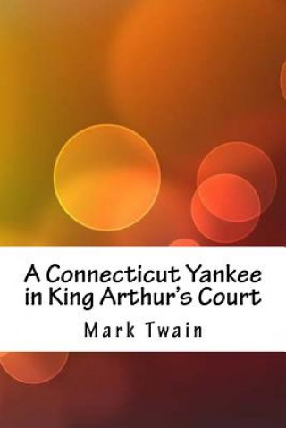 Kniha A Connecticut Yankee in King Arthur's Court Mark Twain