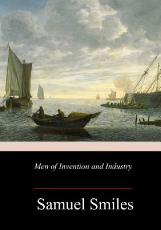 Könyv Men of Invention and Industry Samuel Smiles