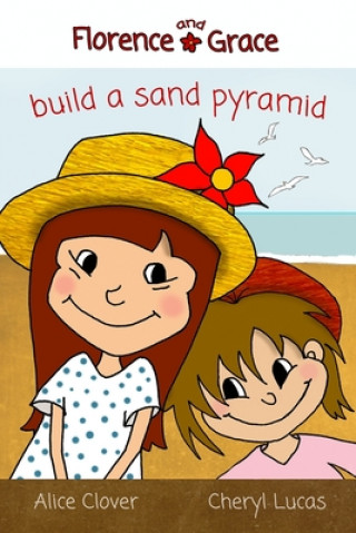 Книга Florence and Grace Build a Sand Pyramid Cheryl Lucas