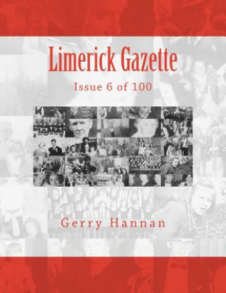 Könyv Limerick Gazette: Issue 6 of 100 Gerry Hannan