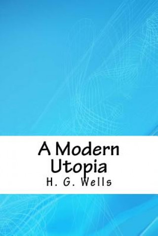 Knjiga A Modern Utopia H. G. Wells