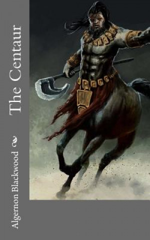 Knjiga The Centaur Algernon Blackwood