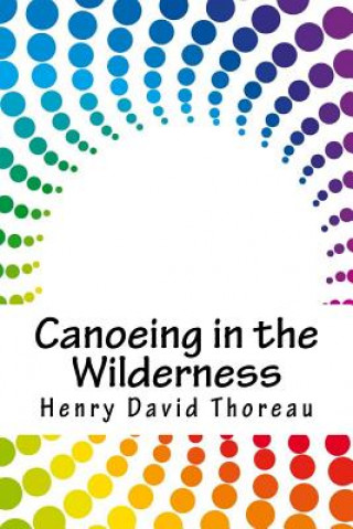 Könyv Canoeing in the Wilderness Henry David Thoreau