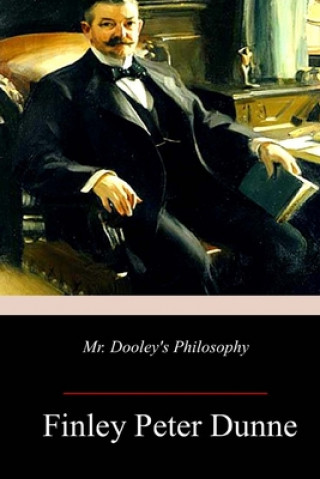 Carte Mr. Dooley's Philosophy Finley Peter Dunne