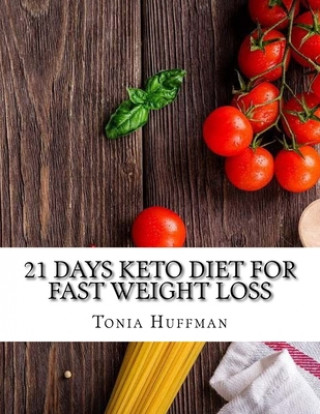 Kniha 21 Days Keto Diet for Fast Weight Loss Tonia Huffman