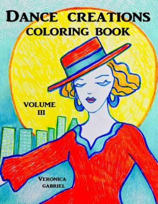 Książka Dance Creations Coloring Book: Volume III Veronica Gabriel