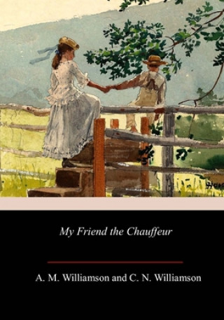 Книга My Friend the Chauffeur C. N. Williamson