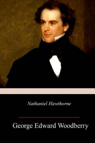 Kniha Nathaniel Hawthorne George Edward Woodberry