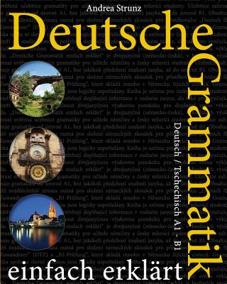 Kniha Deutsche Grammatik einfach erklärt: Deutsch / Tschechisch A1-B1 Andrea Strunz