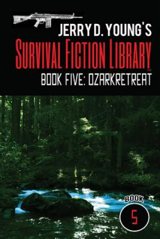 Libro Jerry D. Young's Survival Fiction Library: Book Five: Ozark Retreat Jerry D. Young