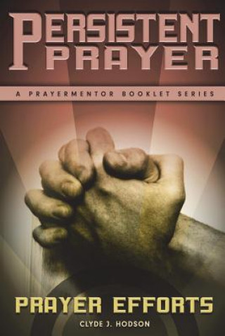 Knjiga Persistent Prayer Clyde J. Hodson
