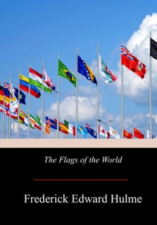 Carte The Flags of the World Frederick Edward Hulme