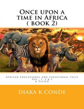 Książka Once upon a time in Africa: African Tales . A Telico Diaka K. Conde