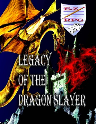 Kniha Legacy of the Dragon Slayer: A Sword and Sorcery EZ RPG Ready to Play Adventure R. W. Van Sant