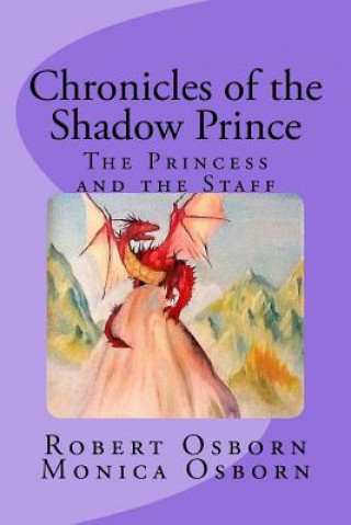 Knjiga Chronicles of the Shadow Prince: The Princess and the Staff Monica Thomas Osborn