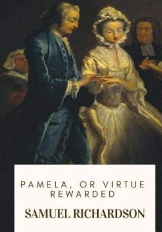 Knjiga Pamela, or Virtue Rewarded Samuel Richardson