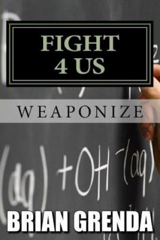 Kniha Fight 4 Us: Weaponize Brian Grenda