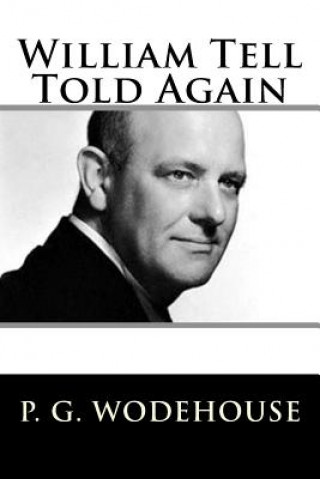 Knjiga William Tell Told Again Pelham Grenville Wodehouse