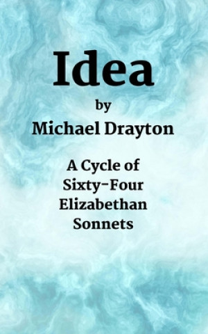 Книга Idea: A Cycle of Sixty-Four Elizabethan Sonnets M. P. Lauretta