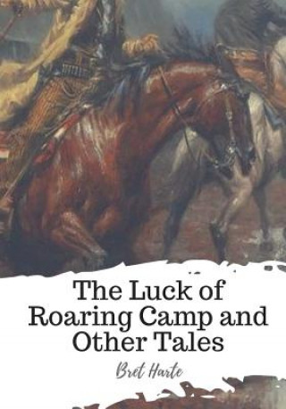 Book The Luck of Roaring Camp and Other Tales Bret Harte