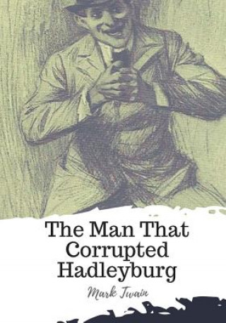 Könyv The Man That Corrupted Hadleyburg Mark Twain