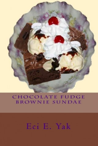 Książka Chocolate Fudge Brownie Sundae Eci E. Yak