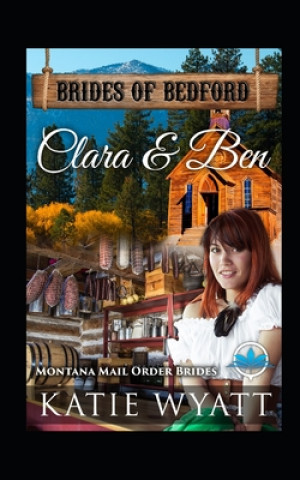 Book Clara & Ben: Montana Mail order Brides Katie Wyatt