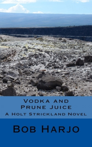 Könyv Vodka and Prune Juice Bob Harjo