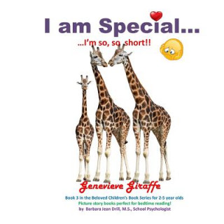 Kniha I am Special ....: Genevieve Giraffe ... I am so short! Barbara Jean Drill M. S.