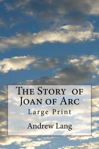 Buch The Story of Joan of Arc: Large Print Andrew Lang