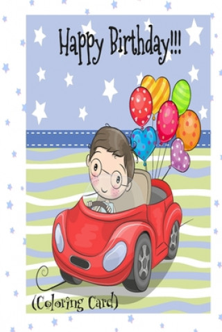 Kniha HAPPY BIRTHDAY! (Coloring Card): (Personalized Birthday Cards for Boys) Birthday Inspirational Messages! Florabella Publishing