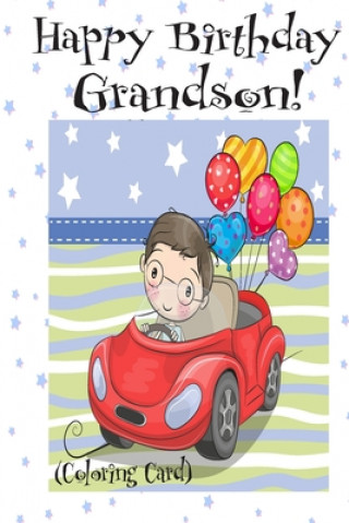 Carte HAPPY BIRTHDAY GRANDSON! (Coloring Card): (Personalized Birthday Card for Boys!): Inspirational Birthday Messages & Images! Florabella Publishing