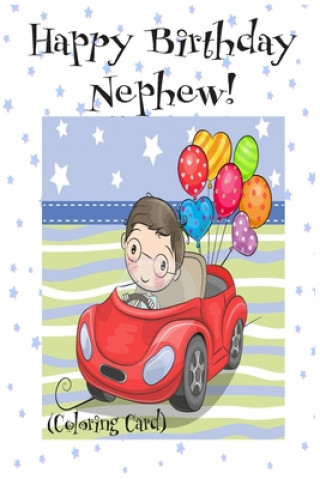 Könyv HAPPY BIRTHDAY NEPHEW! (Coloring Card): (Personalized Birthday Card for Boys): Inspirational Messages & Images! Florabella Publishing