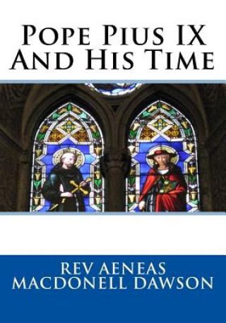 Kniha Pope Pius IX And His Time Aeneas Macdonell Dawson